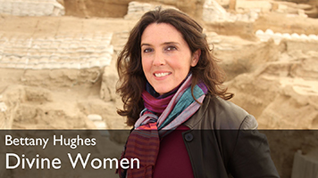 Divine Women with Bettany Hughes